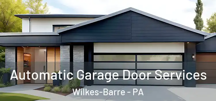  Automatic Garage Door Services Wilkes-Barre - PA