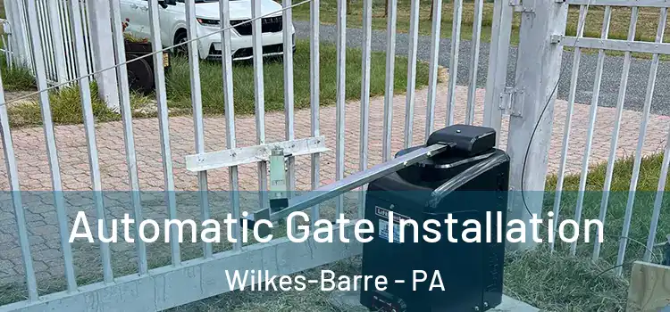 Automatic Gate Installation Wilkes-Barre - PA