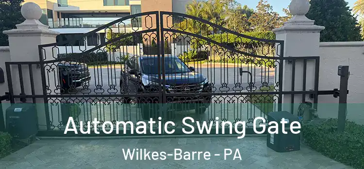 Automatic Swing Gate Wilkes-Barre - PA