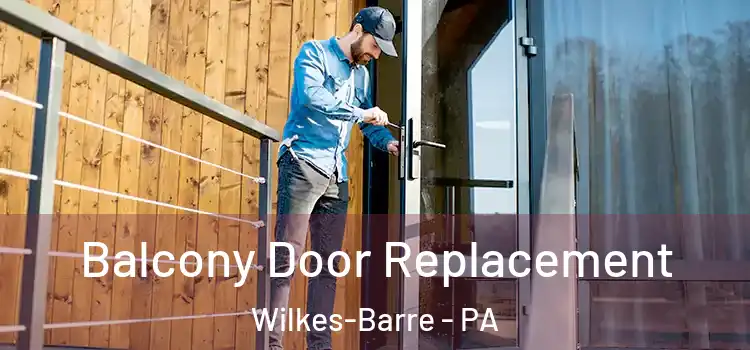  Balcony Door Replacement Wilkes-Barre - PA
