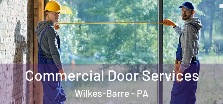 Commercial Door Services Wilkes-Barre - PA