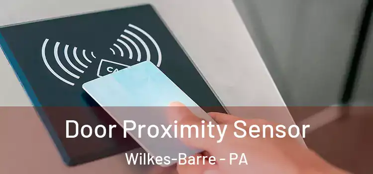Door Proximity Sensor Wilkes-Barre - PA