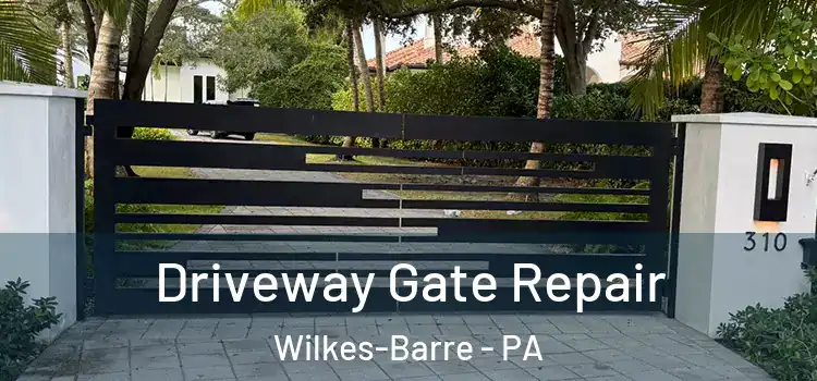 Driveway Gate Repair Wilkes-Barre - PA