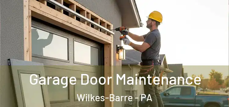 Garage Door Maintenance Wilkes-Barre - PA