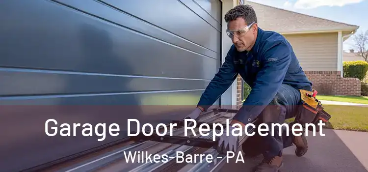  Garage Door Replacement Wilkes-Barre - PA