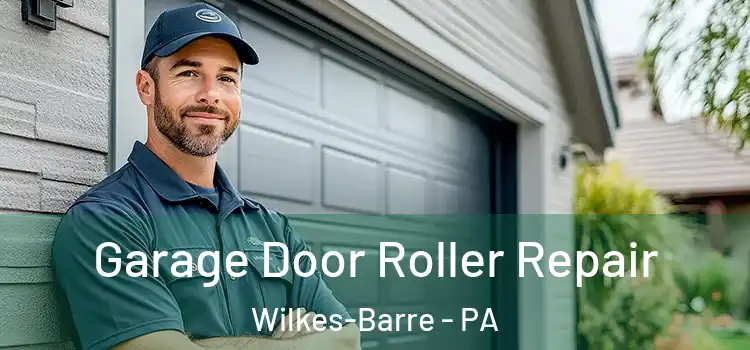  Garage Door Roller Repair Wilkes-Barre - PA