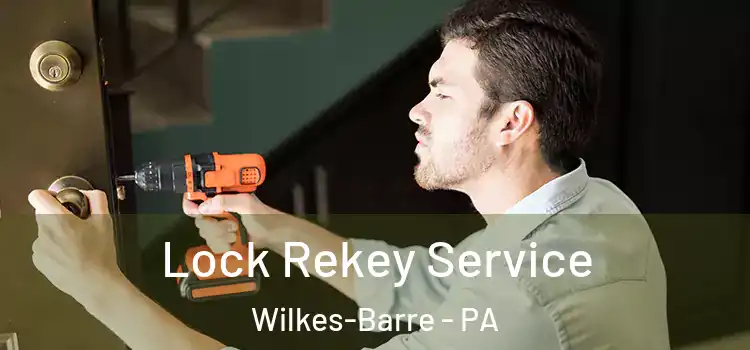 Lock Rekey Service Wilkes-Barre - PA