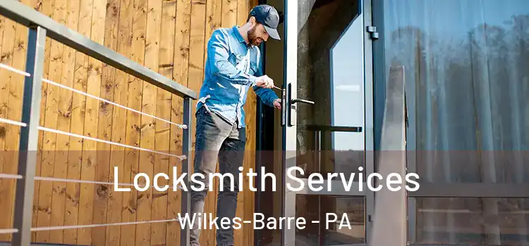 Locksmith Services Wilkes-Barre - PA