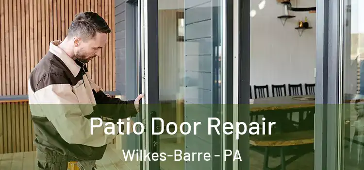 Patio Door Repair Wilkes-Barre - PA