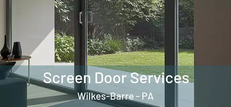 Screen Door Services Wilkes-Barre - PA