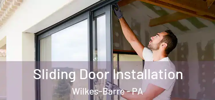 Sliding Door Installation Wilkes-Barre - PA