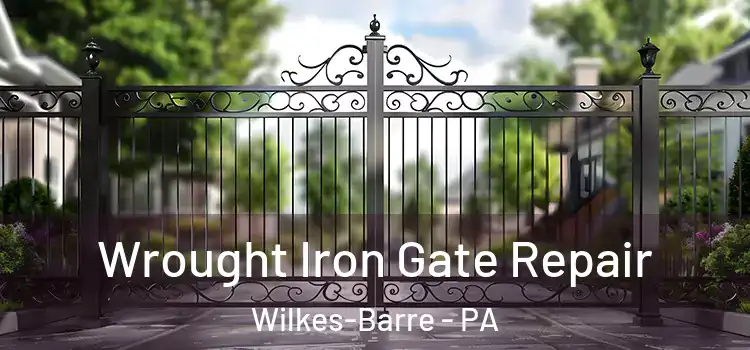 Wrought Iron Gate Repair Wilkes-Barre - PA